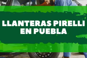Llanteras Pirelli en Puebla